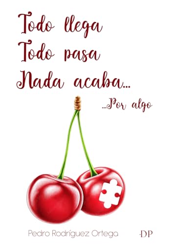 Todo Llega-Todo Pasa-Nada Acaba...