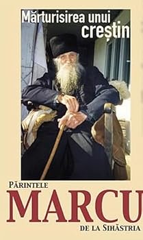 Paperback Marturisirea unui crestin. Parintele Marcu de la Sihastria [Romanian] Book
