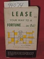 Lease Your Way to a Fortune in Oil! B0007ENFIS Book Cover