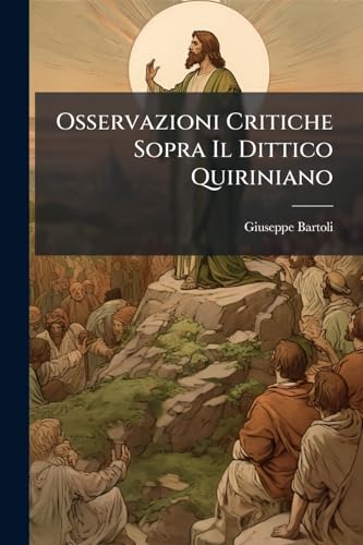 Osservazioni Critiche Sopra Il Dittico Quiriniano: Divise In Tre Parti
