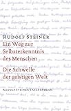 Ein Weg zur Selbsterkenntnis des Menschen / Die Schwelle der geistigen Welt (Rudolf Steiner Taschenbücher aus dem Gesamtwerk)
