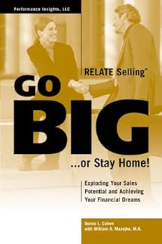 Paperback Go Big...or Stay Home! Exploding Your Sales Potential and Achieving Your Financial Dreams Book