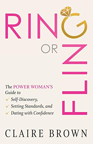 Ring or Fling: The Power Woman’s Guide to Self-Discovery, Setting Standards, and Dating with Confidence