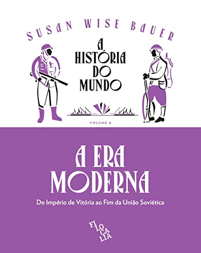A História do Mundo A Era Moderna: do Império de Vitória ao fim
