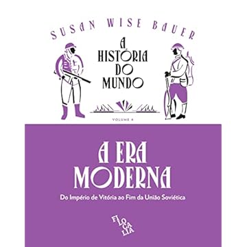 Capa do livro A História do Mundo – A Era Moderna: do Império de Vitória ao fim da União Soviética (Volume 4)