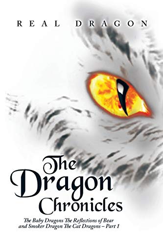 The Dragon Chronicles: The Baby Dragons The Reflections of Bear and Smoker Dragon The Cat Dragons - Part 1