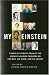 My Einstein: Essays by Twenty-four of the World's Leading Thinkers on the Man, His Work, and His Legacy