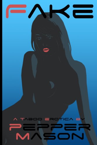 Fake: A Taboo Erotica