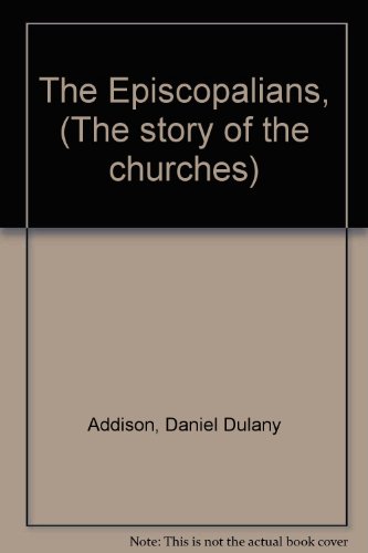 The Episcopalians, (The story of the churches) B00085IYA0 Book Cover