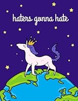 Haters Gonna Hate: Dark Purple Unicorn Notebook, Journal, Diary, 100 Lined Pages (Large, 8.5x11 in.) 1978169426 Book Cover