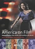 America on Film: Representing Race, Class, Gender,and Sexuality at the Movies