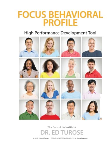 The Focus Behavioral Style Profile Workbook: High Performance Development Tool