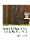  Memorie Politiche sui Conclavi da Pio VII a Pio IX