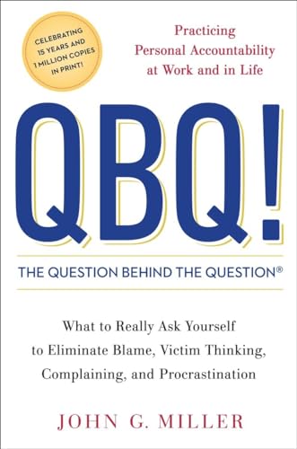 QBQ! The Question Behind the Question: Practicing Personal Accountability at Work and in Life image 2