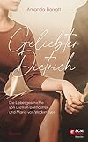  Geliebter Dietrich: Die Liebesgeschichte von Dietrich Bonhoeffer und Maria von Wedemeyer - ein Roman