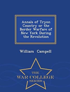 Paperback Annals of Tryon Country or the Border Warfare of New York During the Revolution - War College Series Book