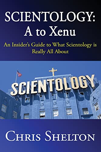 Compare Textbook Prices for Scientology: A to Xenu: An Insider's Guide to What Scientology is All About  ISBN 9781522879329 by Shelton, Chris