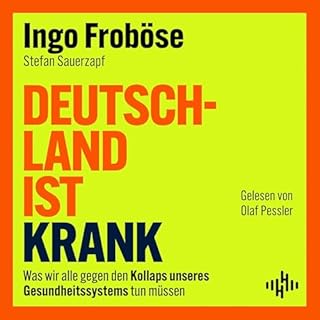 Deutschland ist krank Audiobook By Stefan Sauerzapf, Ingo Frob&ouml;se cover art