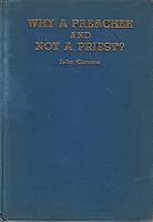 Why a preacher and not a priest?: The story of evangelist John Carrara B00088TNE8 Book Cover