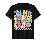In My Sister Of The Groom Era Apparel