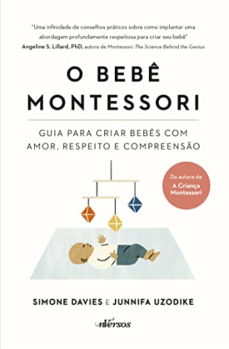 O Bebê Montessori: guia para criar bebês com amor, respeito e compreensão (Portuguese Edition)