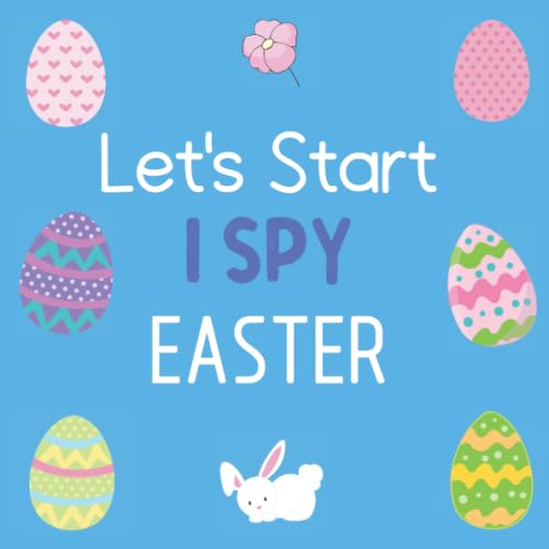 Let's Start I Spy Easter: Perfect Game Book for 2-5 Year Old's (Easter Day Activity Book) Fun & Interactive Picture Book for Preschoolers & Toddlers