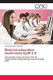  Material educativo multimedia GpM 2.0: ¿Es posible lograr el desarrollo de capacidades matemáticas mediante GpM 2.0?