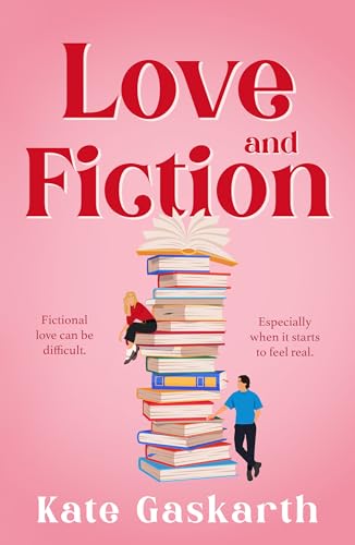 Love and Fiction: A hilarious and heart-warming romantic comedy packed with 90s nostalgia and steamy...
