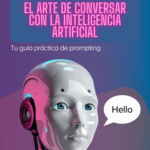 El arte de conversar con la inteligencia artificial - ebook.