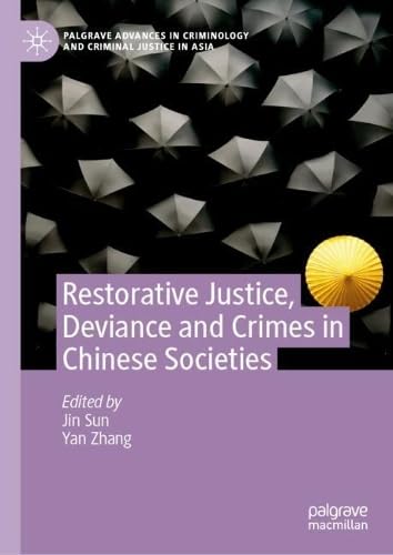 Restorative Justice, Deviance and Crimes in Chinese Societies (Palgrave Advances in Criminology and Criminal Justice in Asia)