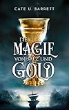 Die Magie von Salz und Gold - Cate U. Barrett 