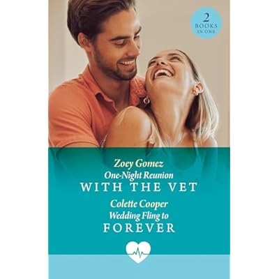 One-Night Reunion With The Vet / Wedding Fling To Forever: Two second chance medical romances perfect for fans of grumpy/sunshine and one night in 2026!