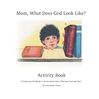 Mom, What Does God Look Like - Activity Book 0984319921 Book Cover