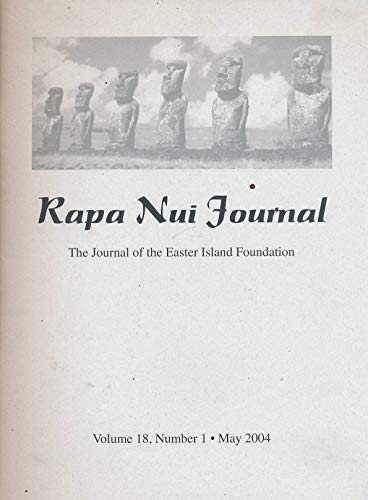 Rapa Nui Journal : Excavation at Vinapu ; Stone Mulching on Rapa Nui ; Hyperbolic Iconography ;Rapa Nui Sea Cratures ; Alphonse Louis Pinart Voyage; Where are the Koro (2004 Journal)