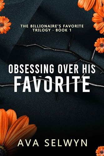 Obsessing Over His Favorite (Possessive Billionaires, Precious Sweethearts Book 1)