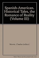 Spanish-American. Historical Tales, the Romance of Reality B000S34BFO Book Cover