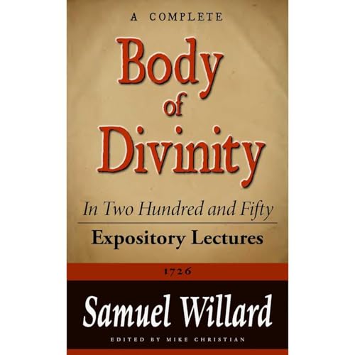 A Complete Body of Divinity in Two Hundred and Fifty Expository Lectures by Samuel Willard episode artwork