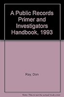 Public Records Primer and Investigator's Handbook, 1992-1993: California Edition. 0962955213 Book Cover