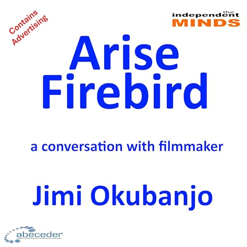 Arise Firebird – a conversation with filmmaker Jimi Okubanjo