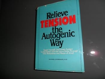 Hardcover RELIEVE TENSION THE AUTOGENIC WAY - Teach Yourself the Proven System to Feel Better and Get More Done Through Total Relaxation and Peace of Mind Book