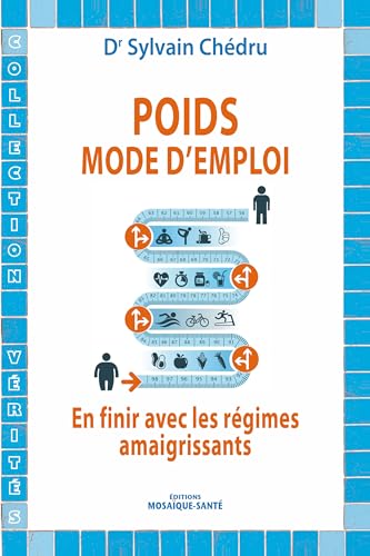 MOSAIQUE SANTE - Poids : Mode d'emploi: En finir avec les régimes amaigrissants - -81%