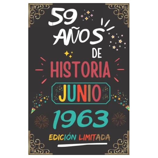 CUADERNO, 59 AÑOS DE HISTORIA JUNIO 1963 EDICIÓN LIMITADA: Regalo de 59 cumpleaños para mujeres y hombres, ideas de 59 cumpleaños... un cumpleaños... ... regalo de 59 cumpleaños para él/ella.
