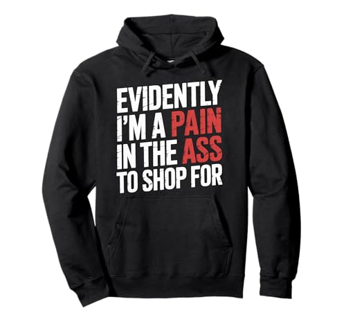 Evidently I'm A Pain In The Ass To Shop For |- �p�[�J�[