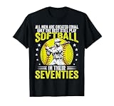 Best Men Play Softball in Their Seventies Softball Player T-Shirt