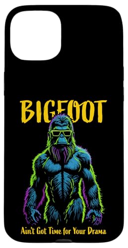 ȃrbOtbg Ain't Got Time for Your Drama Sasquatch fUC X}zP[X iPhone 15 Plus p