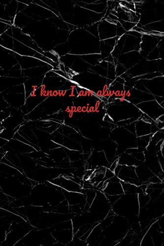 I know I'm always special: 6 x 9" Notebook to Write In with 100 Lightly Lined College Ruled Pages and a motivational Quote 'Opeth' version