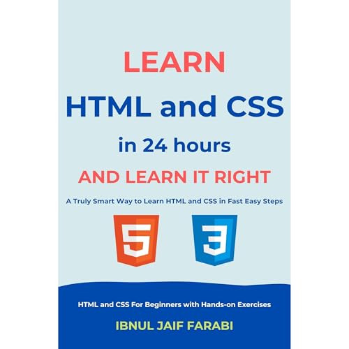 Learn HTML and CSS In 24 Hours and Learn It Right | HTML and CSS For Beginners with Hands-on Exercises Audiolibro Por Ibnul J