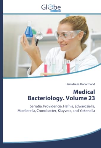 Medical Bacteriology. Volume 23: Serratia, Providencia, Hafnia, Edwardsiella, Moellerella, Cronobacter, Kluyvera, and Yokenella