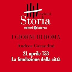 I giorni di Roma - 21 aprile 753. La fondazione della citt&agrave; cover art