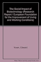 The Social Impact of Biotechnology (Research Report / European Foundation for the Improvement of Living and Working Conditions) 9282575306 Book Cover